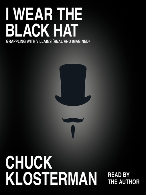Title details for I Wear the Black Hat by Chuck Klosterman - Wait list